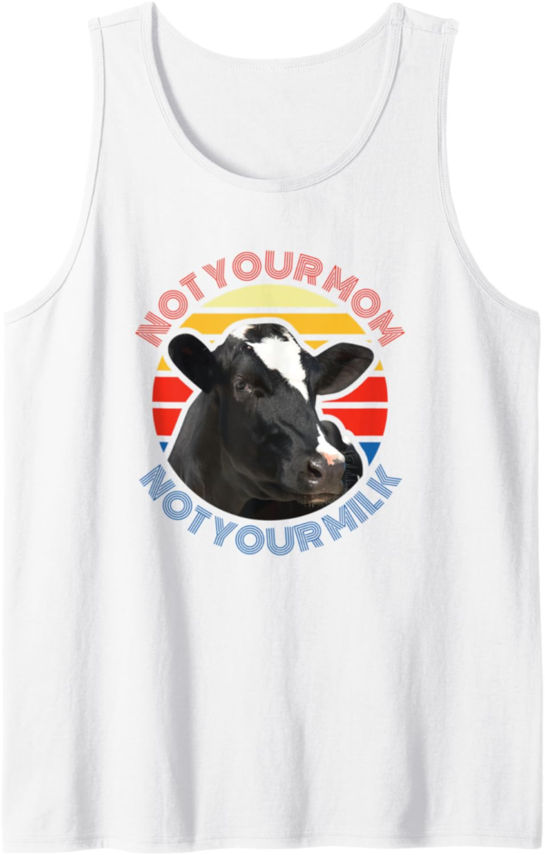 Not Your Mom Not Your Milk Love Cows Cow Vegan Tank Top - Image 2